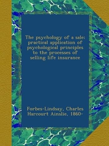 the psychology of a sale practical application of psychological principles to the processes of selling life