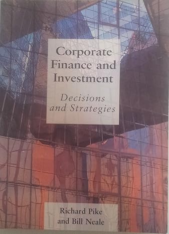 corporate finance and investment decisions and strategies 2nd edition richard pike ,bill neale 0138531447,