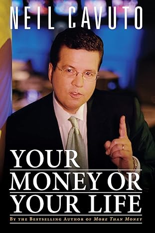 your money or your life 1st edition neil cavuto 0061136999, 978-0061136993