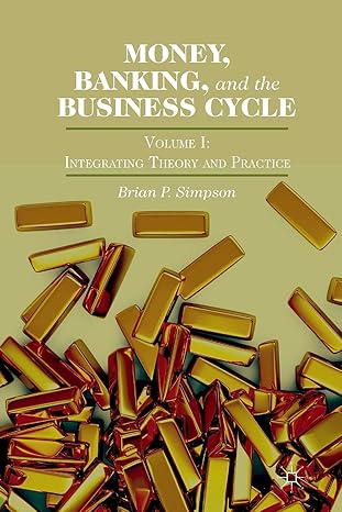 money banking and the business cycle volume i integrating theory and practice 1st edition brian p simpson