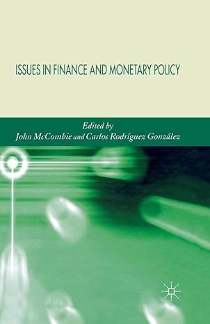 issues in finance and monetary policy 1st edition j mccombie ,c rodriguez gonzalez ,carlos rodriguez gonzalez