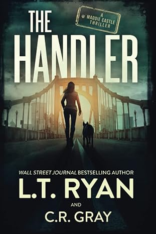 the handler 1st edition l.t. ryan, c.r. gray 979-8372744851