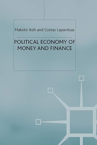 political economy of money and finance 1999th edition costas lapavitsas ,itoh makoto 0333665228,