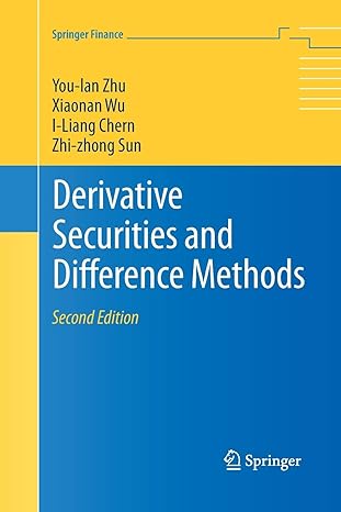 derivative securities and difference methods 1st edition you lan zhu ,xiaonan wu ,i liang chern ,zhi zhong