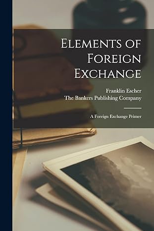 elements of foreign exchange a foreign exchange primer 1st edition franklin escher ,the bankers publishing