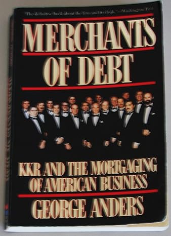 merchants of debt kkr and the mortgaging of american business 0th edition george anders 0465045235,