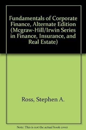 fundamentals of corporate finance alternate edition stephen a ross ,randolph westerfield ,bradford d jordan