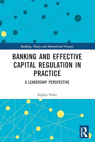 banking and effective capital regulation in practice 1st edition sophia velez 0367523620, 978-0367523626