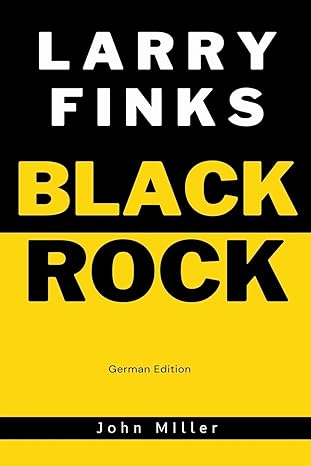 larry finks blackrock 1st edition john miller b0cvzfcmdv, 979-8224747221