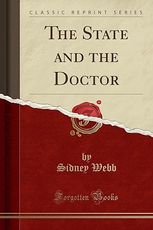 the state and the doctor 1st edition sidney webb 1330645820, 978-1330645826