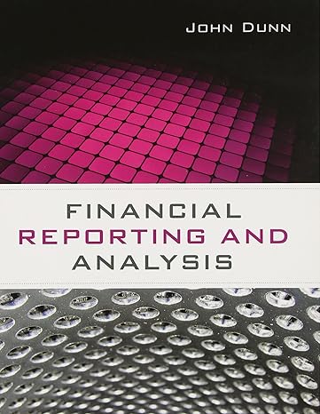 financial reporting and analysis 1st edition john dunn 047069503x, 978-0470695036