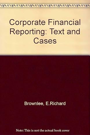 corporate financial reporting text and cases internat.2r. edition e richard brownlee 0071149384,