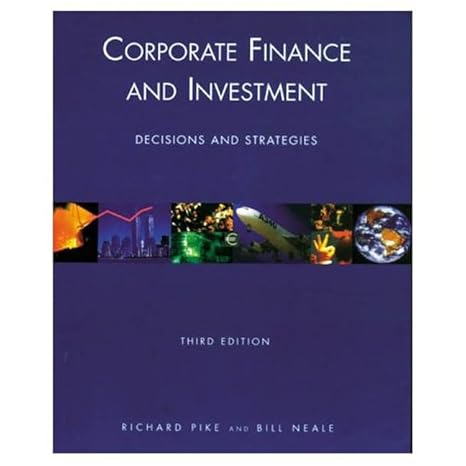 corporate finance and investment decisions and strategies 3rd edition richard pike ,bill neale 0130812706,