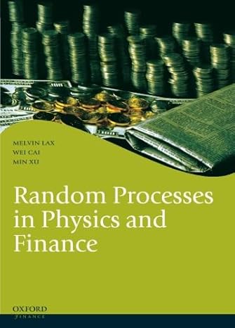 random processes in physics and finance 1st edition melvin lax ,wei caimin xu 0199673802, 978-0199673803