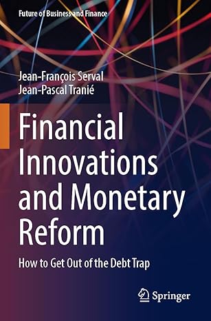 financial innovations and monetary reform how to get out of the debt trap 1st edition jean francois serval