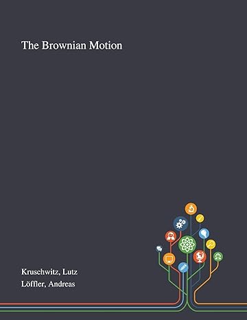 the brownian motion 1st edition lutz kruschwitz ,andreas loffler 1013272862, 978-1013272868