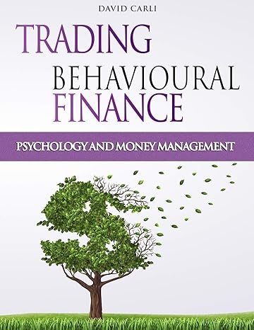 trading behavioural finance psychology and money management 1st edition david carli b08htggc58, 979-8658814988