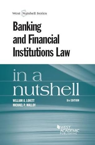 banking and financial institutions law in a nutshell 8th edition william a lovett ,michael p malloy