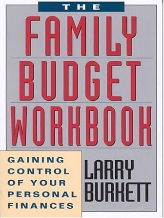 family budget workbook gaining control of your personal finances revised edition larry burkett b002u0kr0g