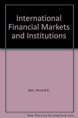 international financial markets and institutions 1st edition arvind k jain 1878975447, 978-1878975447