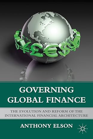 governing global finance the evolution and reform of the international financial architecture 2011th edition