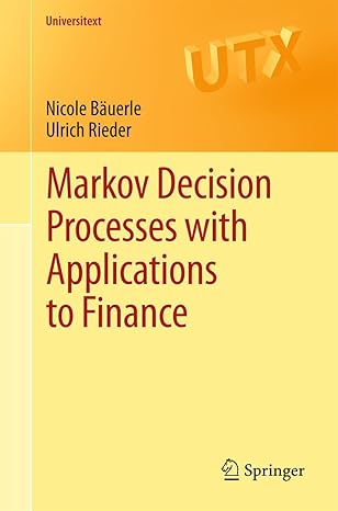 markov decision processes with applications to finance 2011th edition nicole bauerle ,ulrich rieder