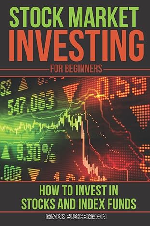 stock market investing for beginners how to invest in stocks and index funds 1st edition mark zuckerman