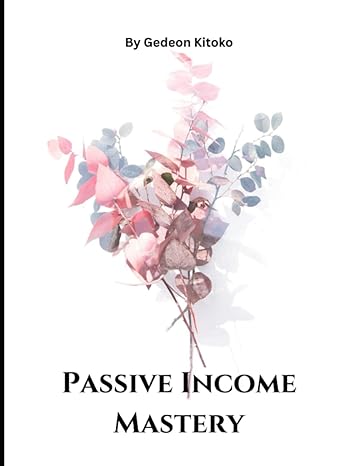 passive income mastery strategies for financial freedom 1st edition gedeon kitoko b0c6w18nct, 979-8396869189