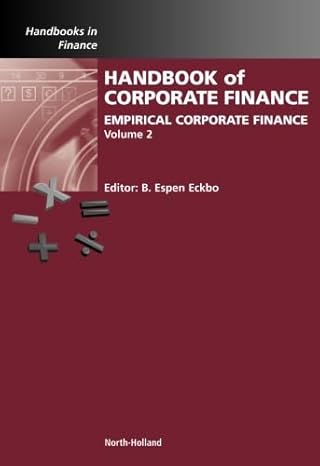 handbook of empirical corporate finance empirical corporate finance 1st edition b espen eckbo 044456179x,