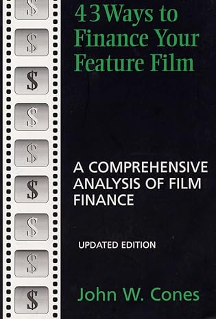 43 ways to finance your feature film   a comprehensive analysis of film finance 2nd edition john w cones