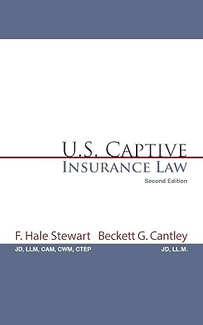 u s captive insurance law 1st edition f hale stewart ,beckett g cantley 1491750138, 978-1491750131