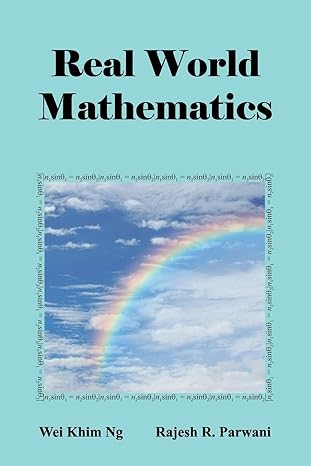 real world mathematics 1st edition wei khim ng ,rajesh r parwani 9810911637, 978-9810911638