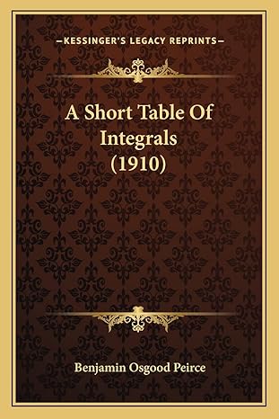 a short table of integrals 1st edition benjamin osgood peirce 1164549669, 978-1164549666