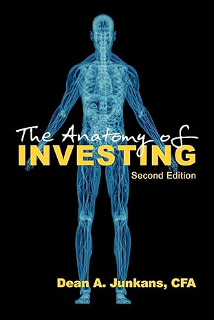 the anatomy of investing 2nd edition dean a junkans 1618973886, 978-1618973887