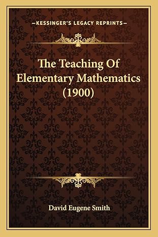 the teaching of elementary mathematics 1st edition david eugene smith 1164917897, 978-1164917892