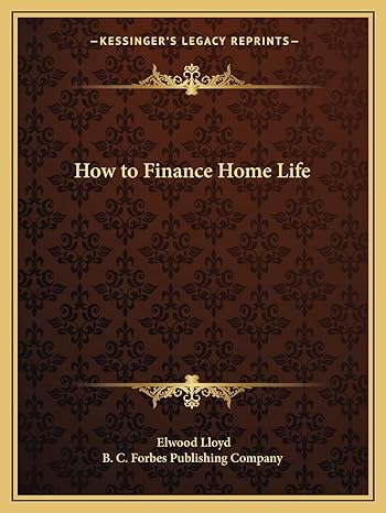 how to finance home life 1st edition elwood lloyd ,b c forbes publishing company 1162607947, 978-1162607948