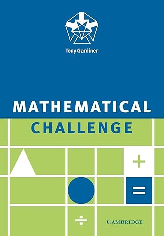 mathematical challenge 1st edition tony gardiner 0521558751, 978-0521558754