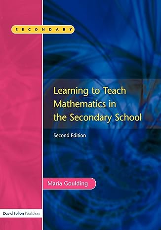 learning to teach mathematics 1st edition maria goulding 1843120283, 978-1843120285