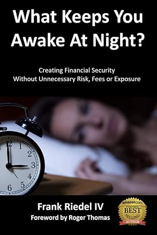 what keeps you awake at night creating financial security without unnecessary risk fees or exposure 1st