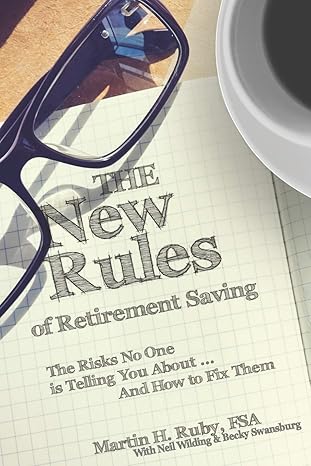 the new rules of retirement saving the risks no one is telling you about and how to fix them 1st edition