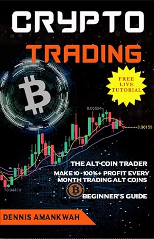 crypto trading the alt coin trader make 10 100 + profit every month trading alt coins 1st edition dennis