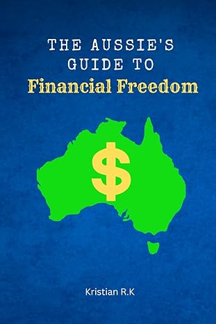 the aussies guide to financial freedom 1st edition kristian r k b0cqkck36c, 979-8872180265