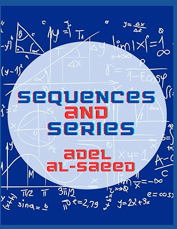 sequences and series 1st edition adel al saeed b0c2rtn994, 979-8393134488