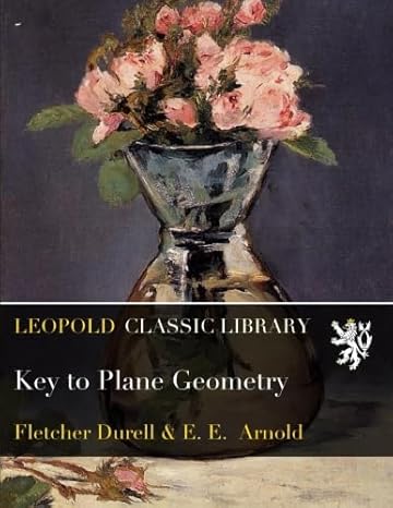 key to plane geometry 1st edition fletcher durell ,e e arnold b0189k6fi8