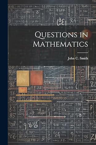 questions in mathematics 1st edition john c smith 1022667033, 978-1022667037