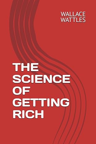 the science of getting rich 1st edition mr wallace d wattles ,wallace d wattles b0cylmlq93, 979-8320109800