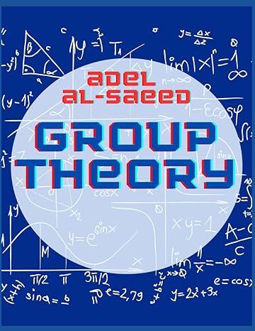 group theory 1st edition adel al saeed b0c4n42m21, 979-8394165016