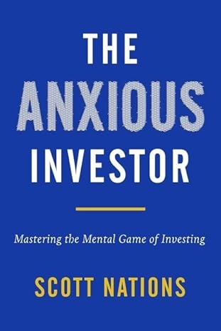 the anxious investor mastering the mental game of investing international edition scott nations 0063266903,