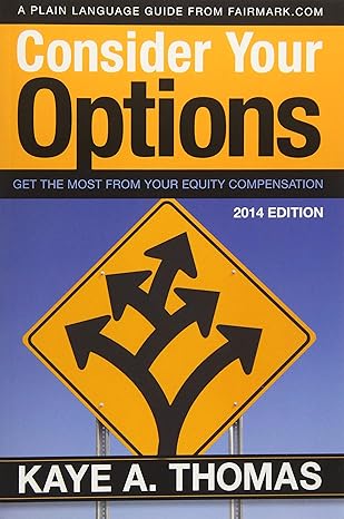 consider your options get the most from your equity compensation 2014th edition kaye a thomas 1938797027,