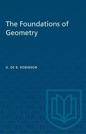 the foundations of geometry 1st edition gilbert de beauregard robinson 1487585578, 978-1487585570